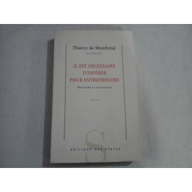 IL EST NECESSAIRE DÉSPERER POUR ENTREPRENDRE  -  PENSEURS ET BATISSEURS  -  THIERRY DE MONTBRIAL DE LÍNSTITUT